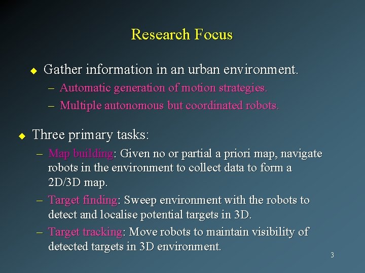 Research Focus u Gather information in an urban environment. – Automatic generation of motion