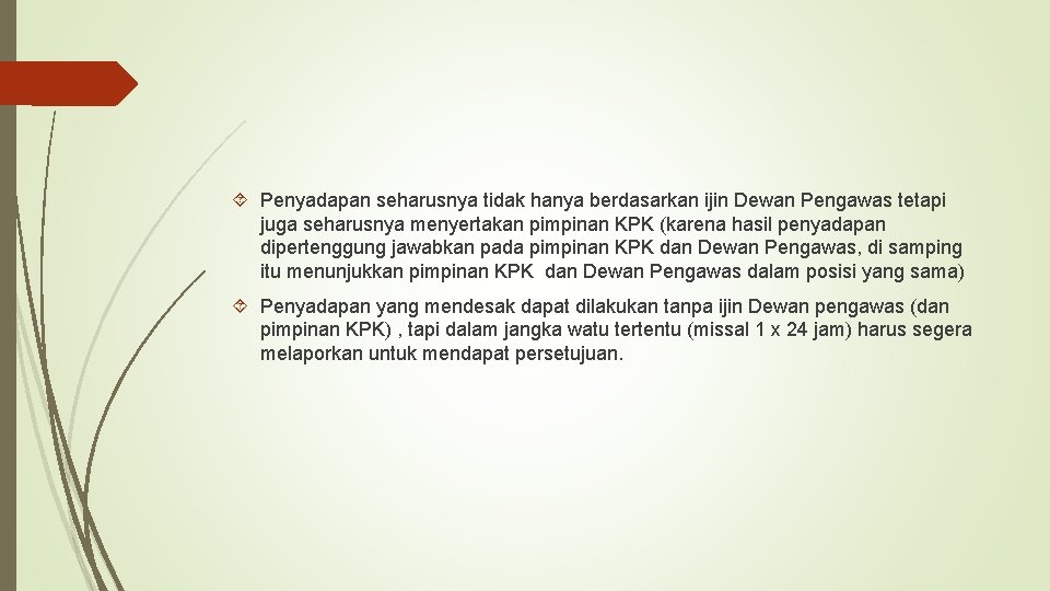  Penyadapan seharusnya tidak hanya berdasarkan ijin Dewan Pengawas tetapi juga seharusnya menyertakan pimpinan