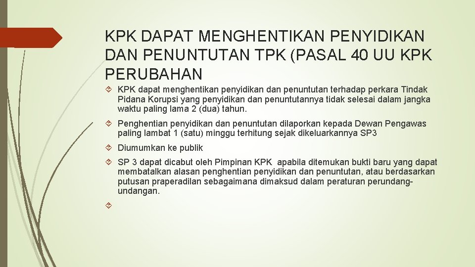 KPK DAPAT MENGHENTIKAN PENYIDIKAN DAN PENUNTUTAN TPK (PASAL 40 UU KPK PERUBAHAN KPK dapat