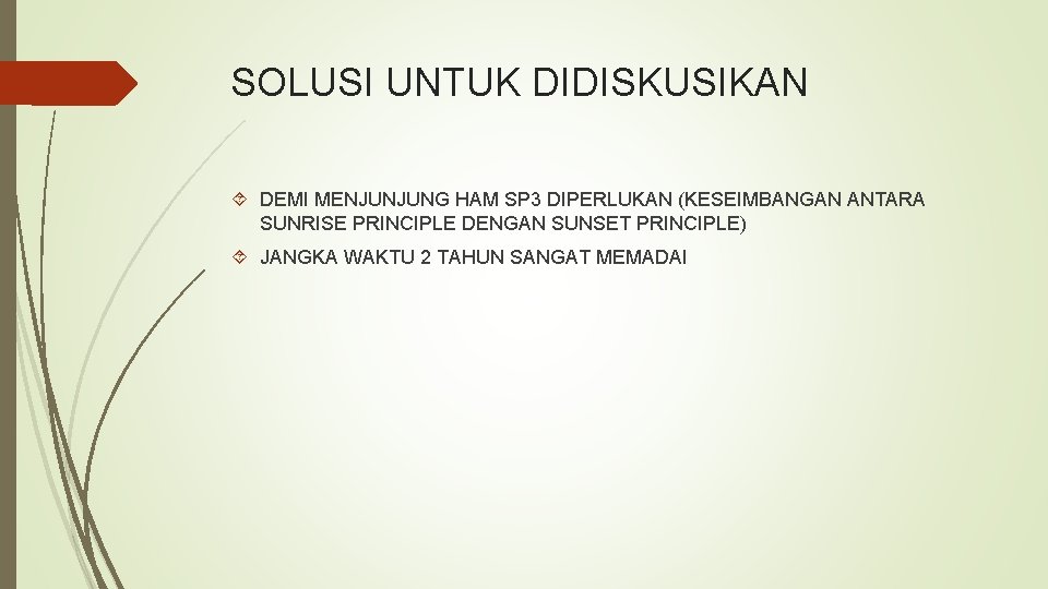 SOLUSI UNTUK DIDISKUSIKAN DEMI MENJUNJUNG HAM SP 3 DIPERLUKAN (KESEIMBANGAN ANTARA SUNRISE PRINCIPLE DENGAN