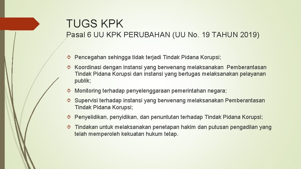 TUGS KPK Pasal 6 UU KPK PERUBAHAN (UU No. 19 TAHUN 2019) Pencegahan sehingga