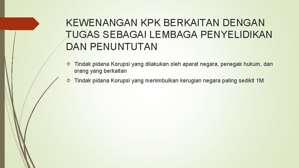 KEWENANGAN KPK BERKAITAN DENGAN TUGAS SEBAGAI LEMBAGA PENYELIDIKAN DAN PENUNTUTAN Tindak pidana Korupsi yang