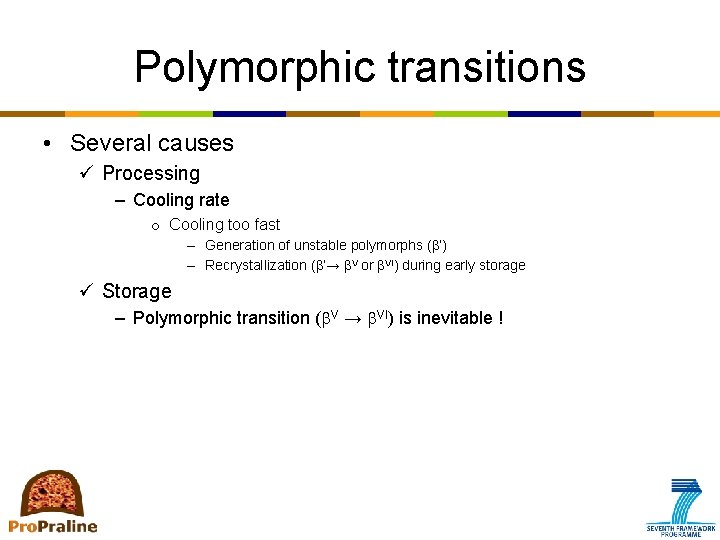 Polymorphic transitions • Several causes ü Processing ‒ Cooling rate o Cooling too fast