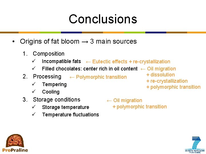 Conclusions • Origins of fat bloom → 3 main sources 1. Composition ü ü