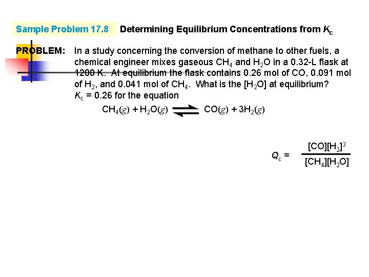 Sample Problem 17. 8 PROBLEM: Determining Equilibrium Concentrations from Kc In a study concerning