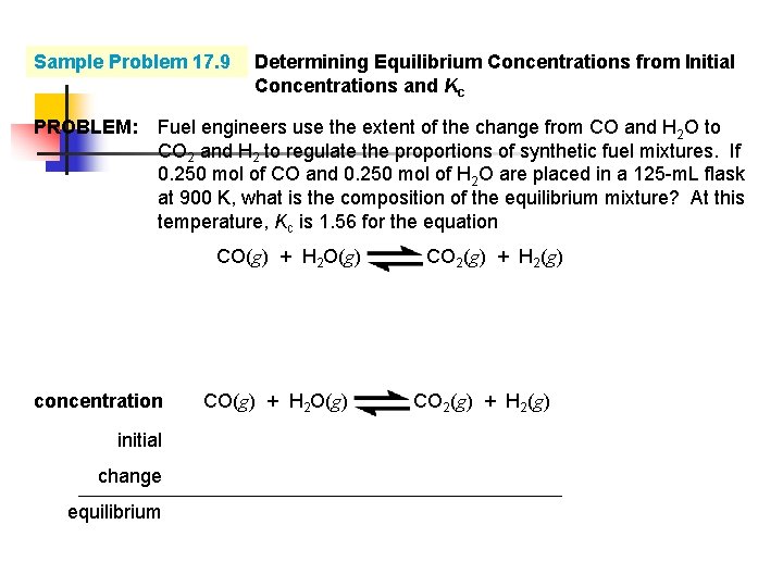 Sample Problem 17. 9 PROBLEM: Determining Equilibrium Concentrations from Initial Concentrations and Kc Fuel