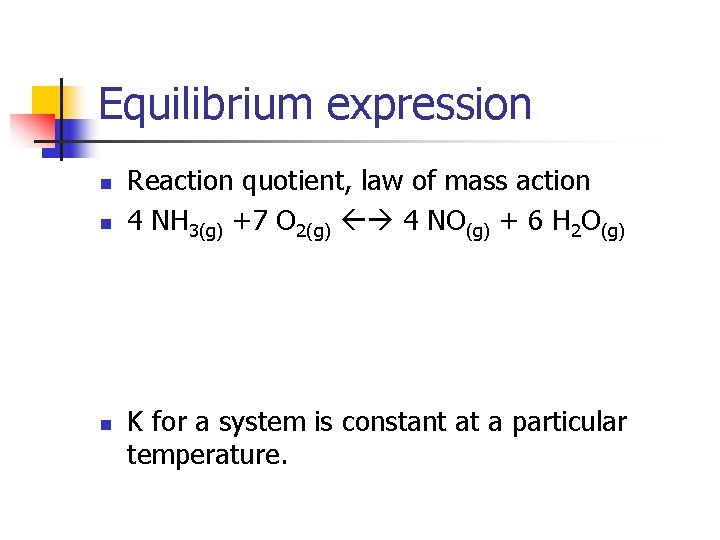 Equilibrium expression n Reaction quotient, law of mass action 4 NH 3(g) +7 O