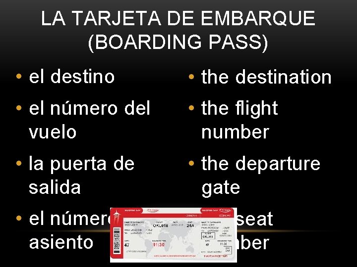 LA TARJETA DE EMBARQUE (BOARDING PASS) • el destino • the destination • el