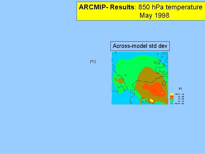 ARCMIP- Results: 850 h. Pa temperature May 1998 Across-model std dev [o. C] [K]