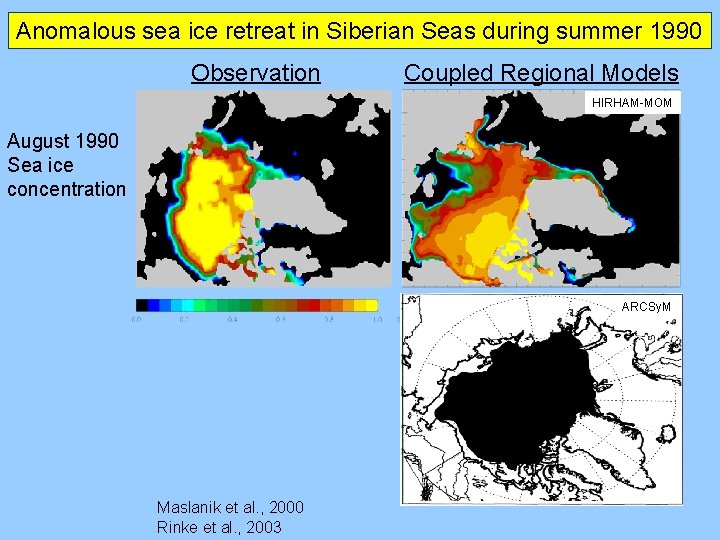 Anomalous sea ice retreat in Siberian Seas during summer 1990 Observation Coupled Regional Models