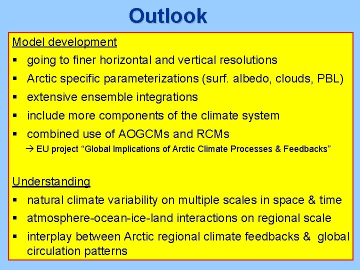 Outlook Model development § going to finer horizontal and vertical resolutions § Arctic specific