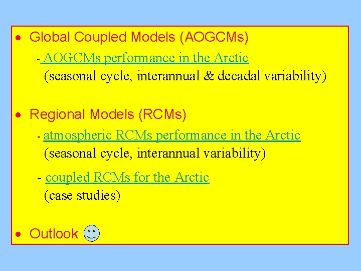 · Global Coupled Models (AOGCMs) - AOGCMs performance in the Arctic (seasonal cycle, interannual