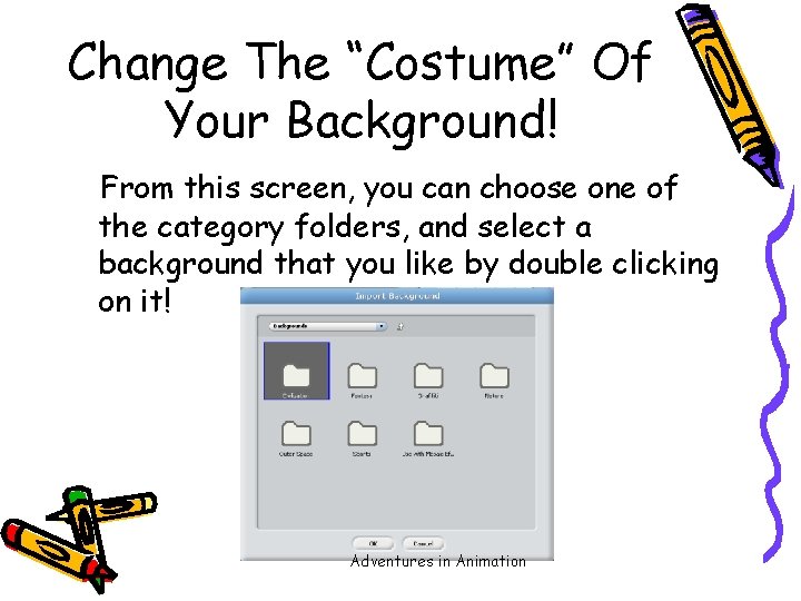 Change The “Costume” Of Your Background! From this screen, you can choose one of