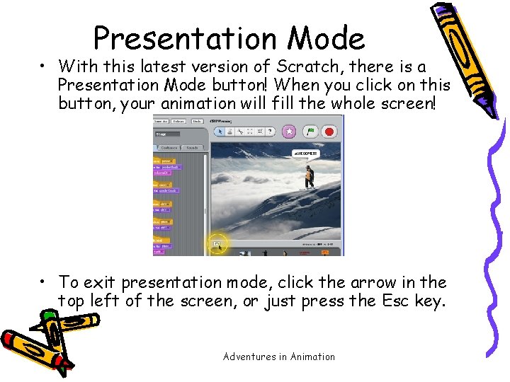 Presentation Mode • With this latest version of Scratch, there is a Presentation Mode