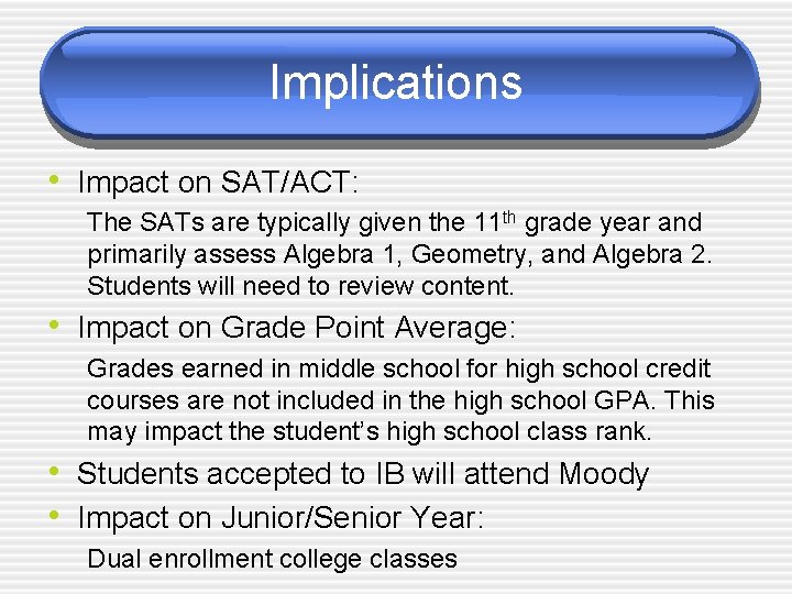 Implications • Impact on SAT/ACT: The SATs are typically given the 11 th grade