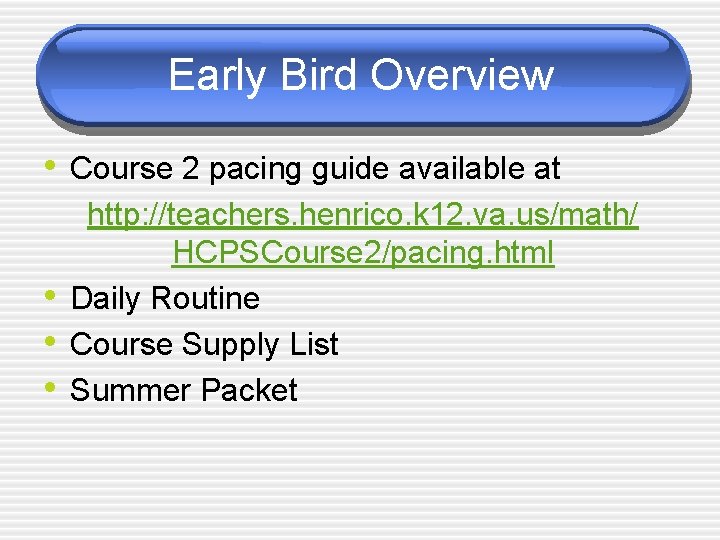 Early Bird Overview • Course 2 pacing guide available at • • • http: