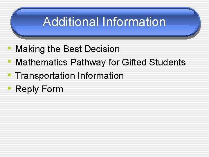 Additional Information • • Making the Best Decision Mathematics Pathway for Gifted Students Transportation