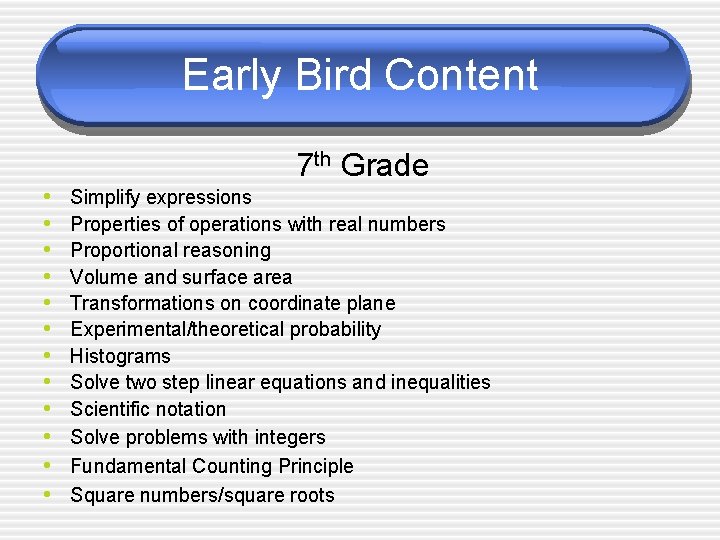 Early Bird Content • • • 7 th Grade Simplify expressions Properties of operations