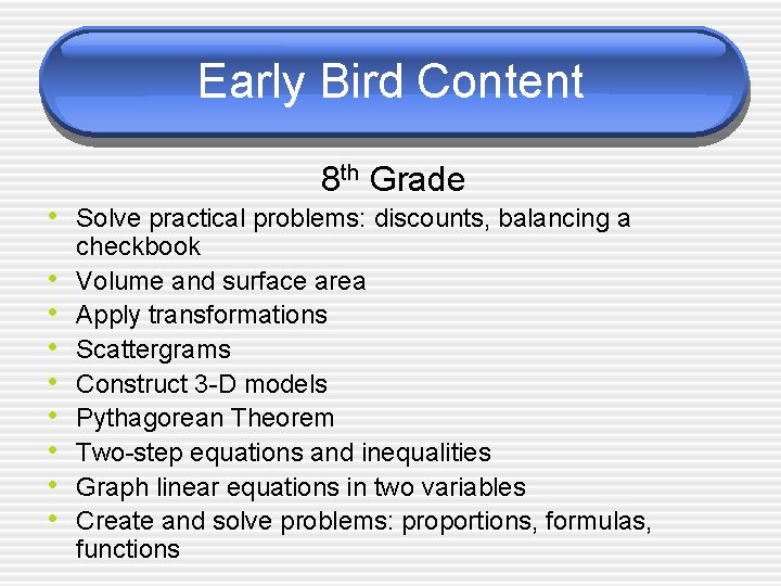 Early Bird Content 8 th Grade • Solve practical problems: discounts, balancing a •