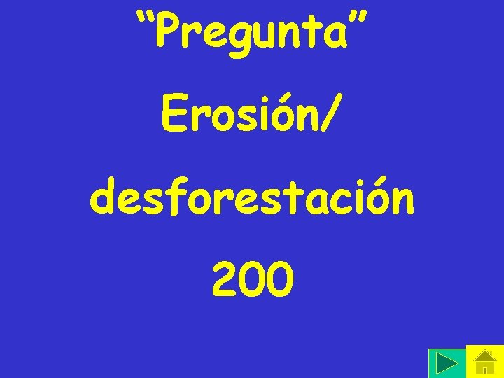 “Pregunta” Erosión/ desforestación 200 