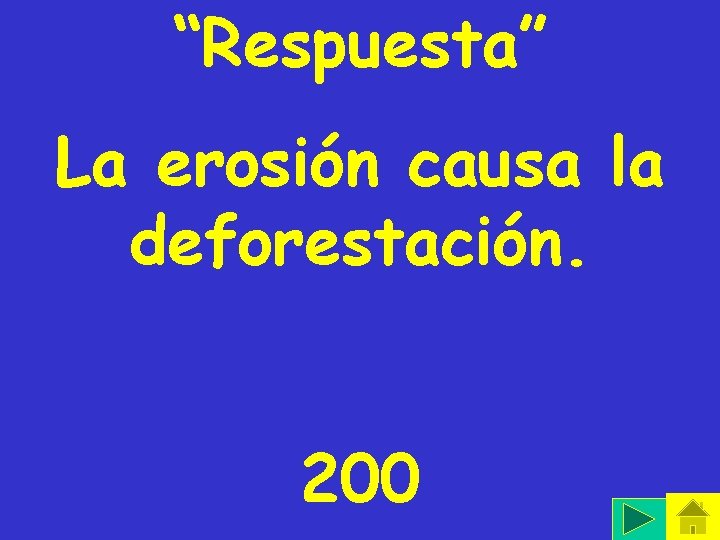 “Respuesta” La erosión causa la deforestación. 200 