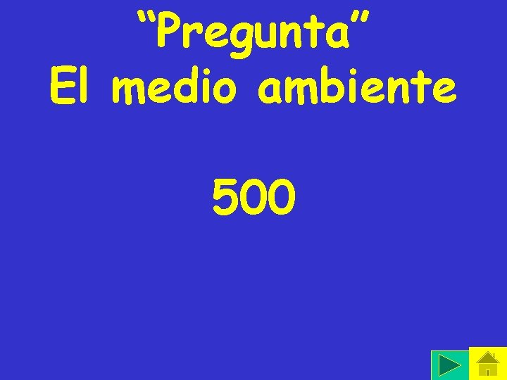 “Pregunta” El medio ambiente 500 