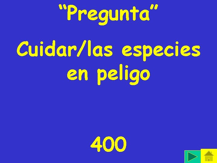 “Pregunta” Cuidar/las especies en peligo 400 