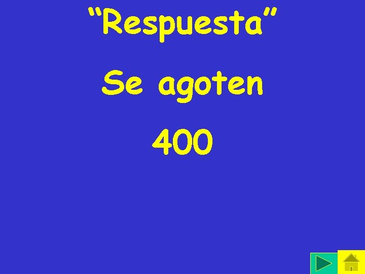 “Respuesta” Se agoten 400 