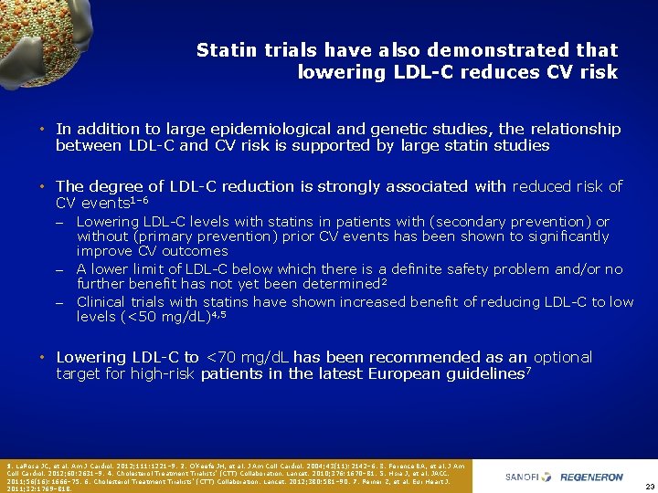 Statin trials have also demonstrated that lowering LDL-C reduces CV risk • In addition