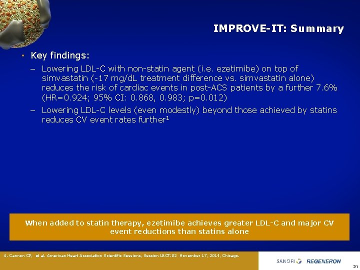 IMPROVE-IT: Summary • Key findings: – Lowering LDL C with non statin agent (i.