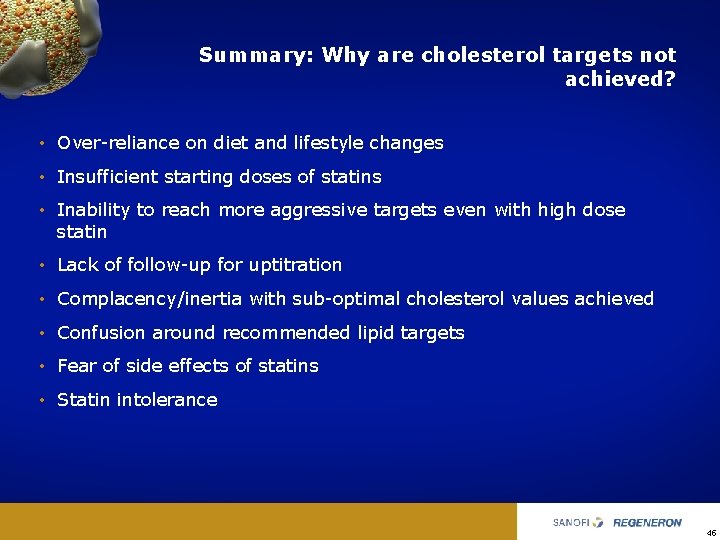Summary: Why are cholesterol targets not achieved? • Over reliance on diet and lifestyle