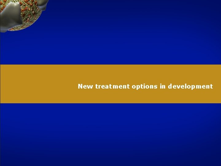 New treatment options in development 46 