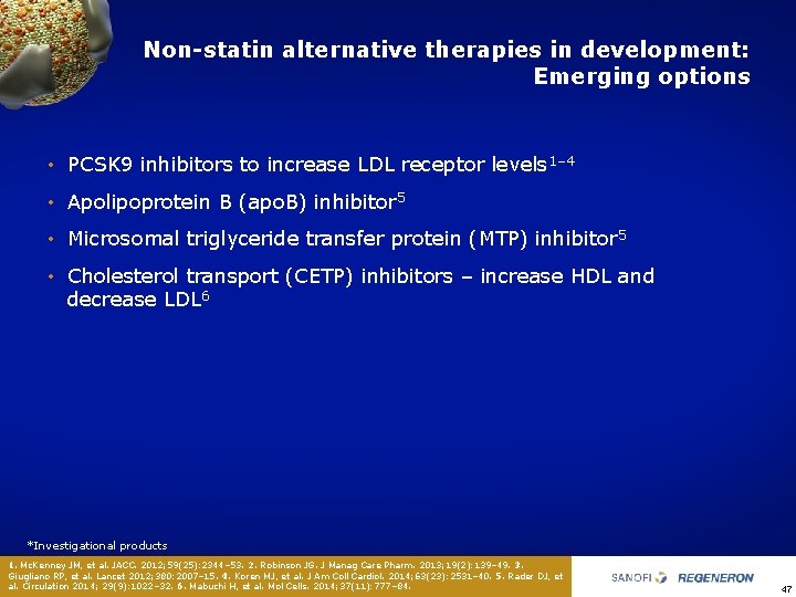 Non-statin alternative therapies in development: Emerging options • PCSK 9 inhibitors to increase LDL