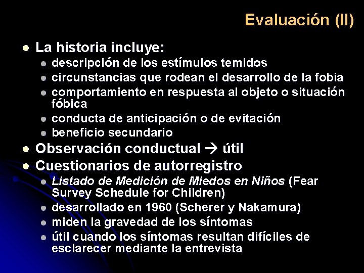 Evaluación (II) l La historia incluye: l l l l descripción de los estímulos