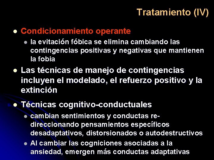 Tratamiento (IV) l Condicionamiento operante l la evitación fóbica se elimina cambiando las contingencias