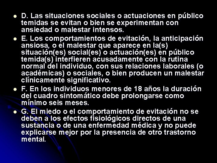 l l D. Las situaciones sociales o actuaciones en público temidas se evitan o