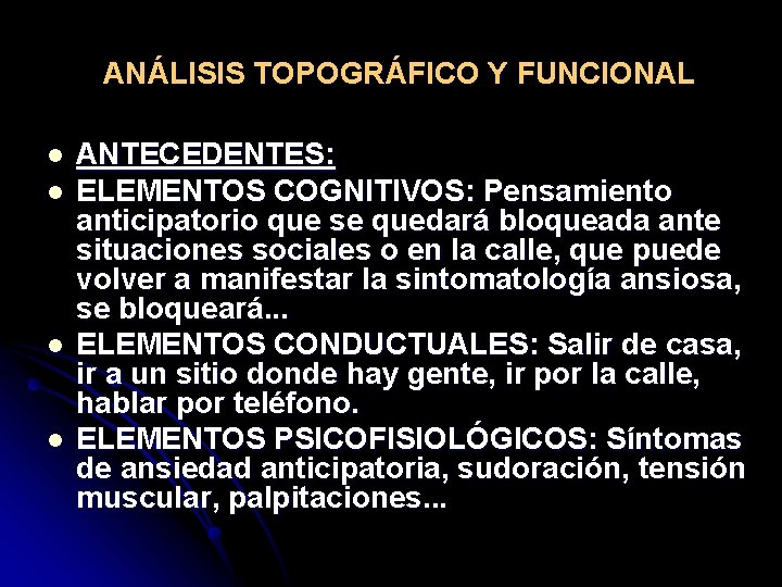 ANÁLISIS TOPOGRÁFICO Y FUNCIONAL l l ANTECEDENTES: ELEMENTOS COGNITIVOS: Pensamiento anticipatorio que se quedará