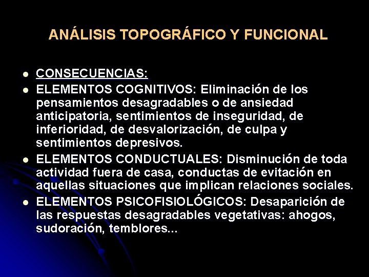 ANÁLISIS TOPOGRÁFICO Y FUNCIONAL l l CONSECUENCIAS: ELEMENTOS COGNITIVOS: Eliminación de los pensamientos desagradables