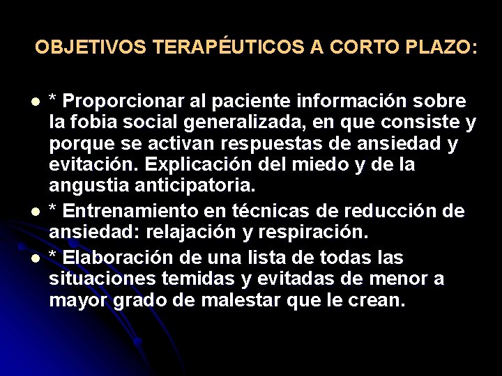 OBJETIVOS TERAPÉUTICOS A CORTO PLAZO: l l l * Proporcionar al paciente información sobre