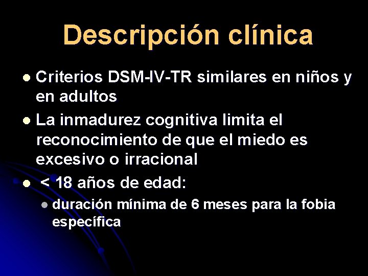 Descripción clínica Criterios DSM IV TR similares en niños y en adultos l La