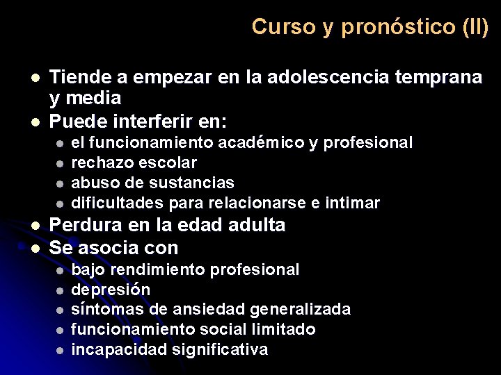 Curso y pronóstico (II) l l Tiende a empezar en la adolescencia temprana y