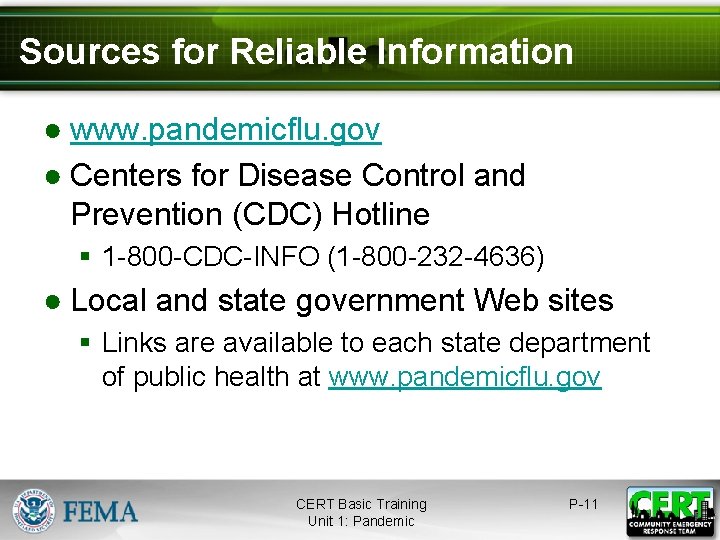Sources for Reliable Information ● www. pandemicflu. gov ● Centers for Disease Control and