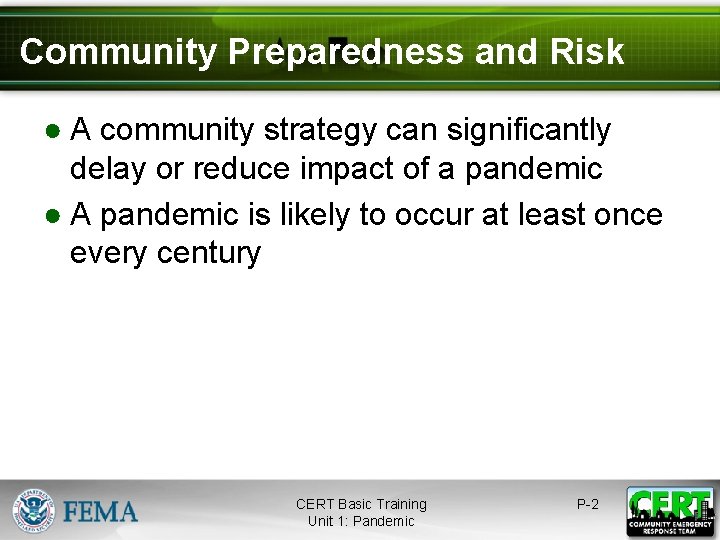 Community Preparedness and Risk ● A community strategy can significantly delay or reduce impact