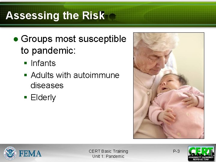 Assessing the Risk ● Groups most susceptible to pandemic: § Infants § Adults with