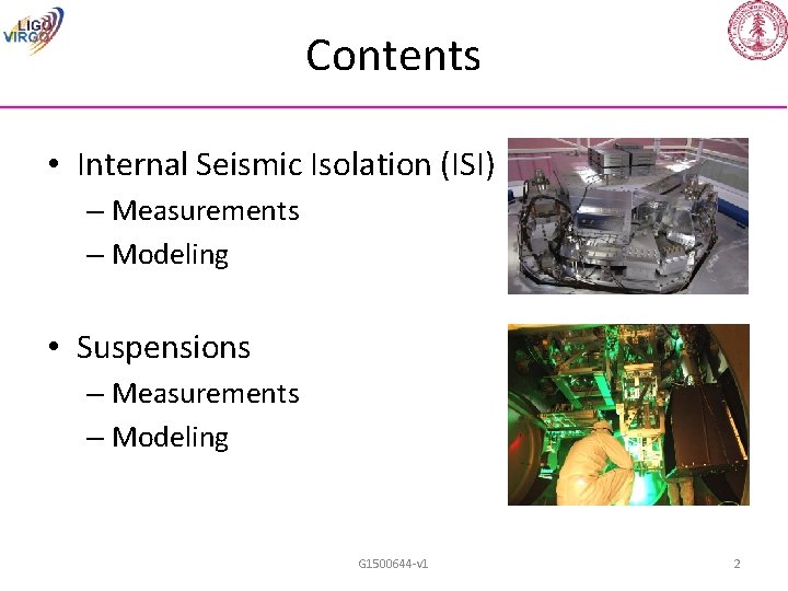 Contents • Internal Seismic Isolation (ISI) – Measurements – Modeling • Suspensions – Measurements