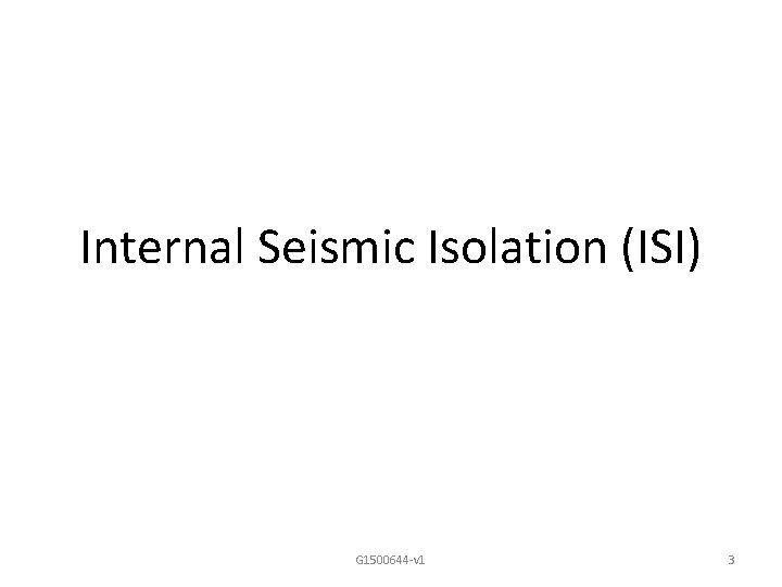 Internal Seismic Isolation (ISI) G 1500644 -v 1 3 