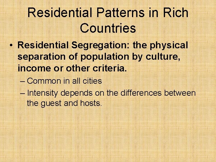 Residential Patterns in Rich Countries • Residential Segregation: the physical separation of population by