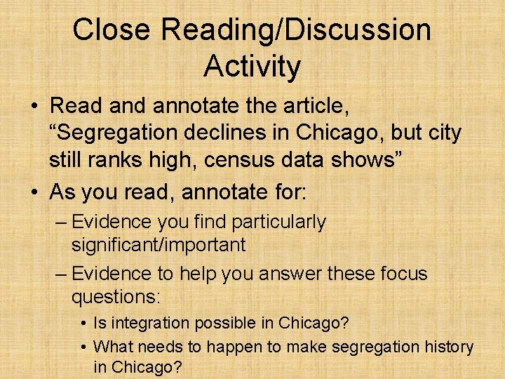 Close Reading/Discussion Activity • Read annotate the article, “Segregation declines in Chicago, but city