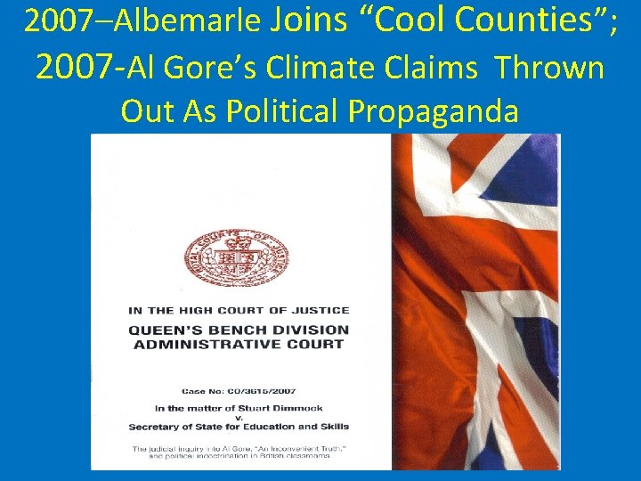 2007–Albemarle Joins “Cool Counties”; 2007 -Al Gore’s Climate Claims Thrown Out As Political Propaganda