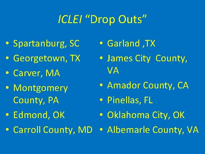 ICLEI “Drop Outs” Spartanburg, SC Georgetown, TX Carver, MA Montgomery County, PA • Edmond,